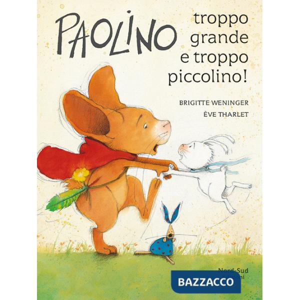 Paolino, troppo grande e troppo piccolino! Ediz. a colori