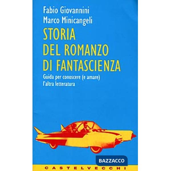Storia del romanzo di fantascienza. Guida per conoscere e amare l'altra letteratura