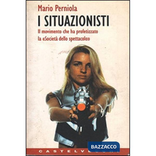 Situazionisti. Il movimento che ha profetizzato la «Società dello spettacolo» (I