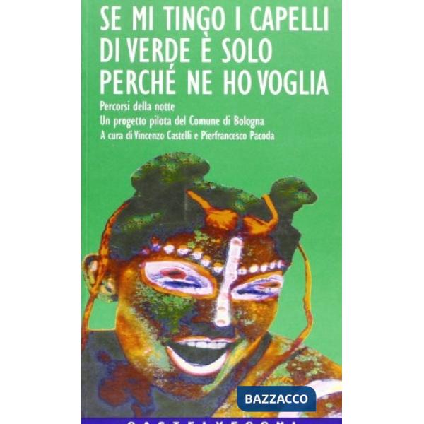 Se mi tingo i capelli di verde è solo perché ne ho voglia. Percorsi della notte.