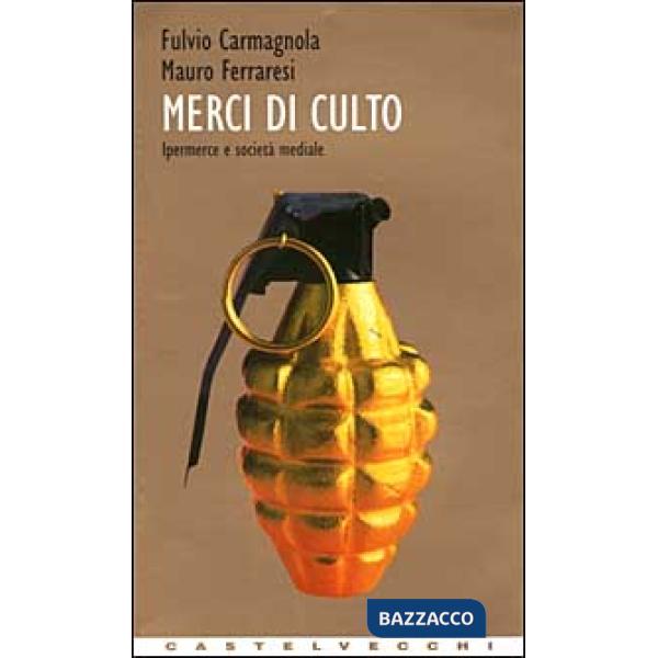 Merci di culto. Ipermerce e società mediale