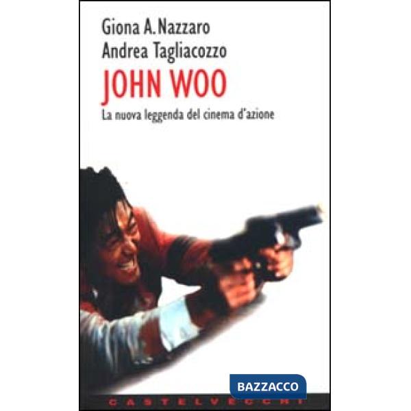 John Woo. La nuova leggenda del cinema d'azione