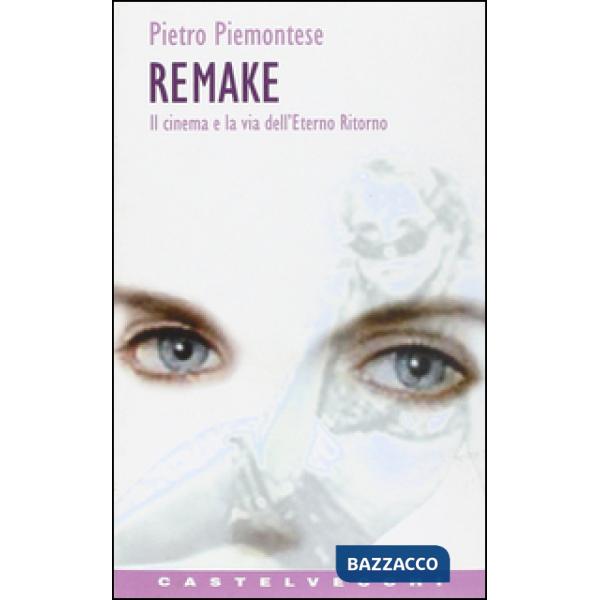 Remake. Il cinema e la via dell'eterno ritorno
