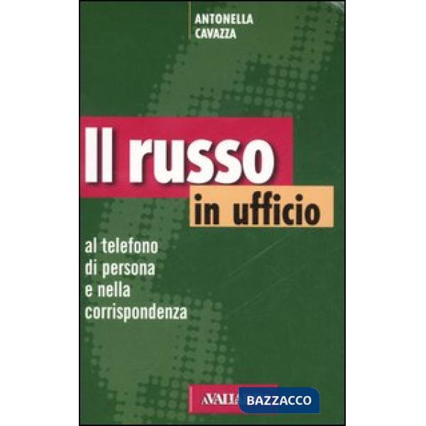 Russo in ufficio. Al telefono, di persona e nella corrispondenza (Il)