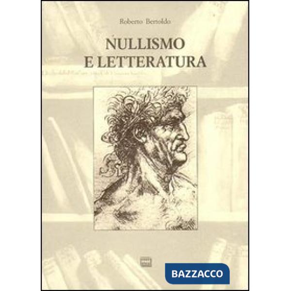 Nullismo e letteratura. Per una filosofia fenomenica e una epistemologia della l