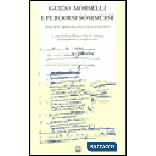 Guido Morselli: i percorsi sommersi. Inediti, immagini, documenti. Catalogo dell