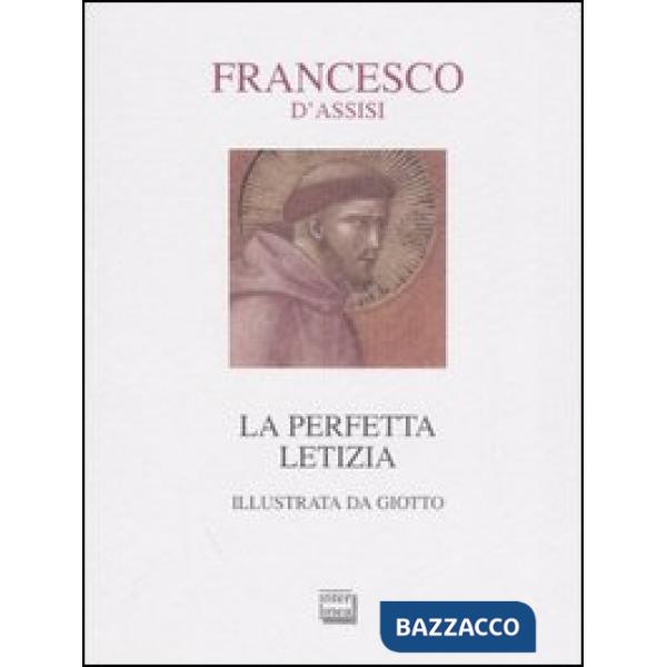 Perfetta letizia di Francesco d'Assisi illustrata da Giotto (La)