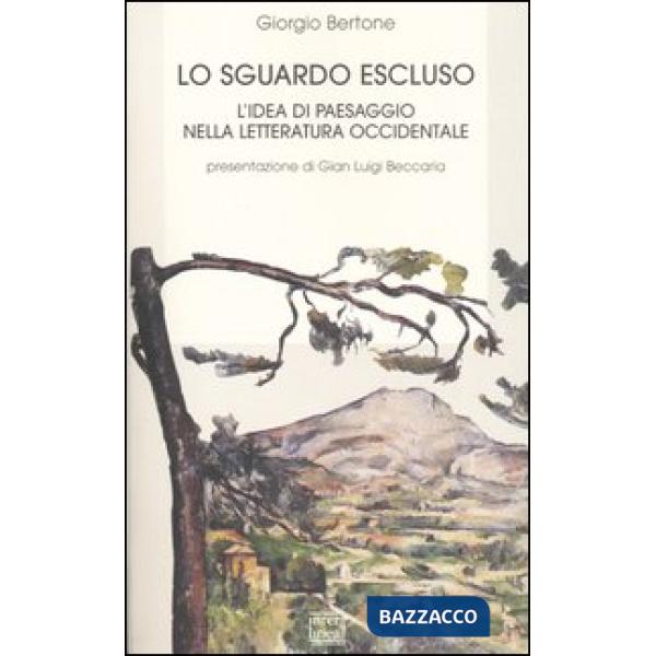 Sguardo escluso. L'idea di paesaggio nella letteratura occidentale (Lo)