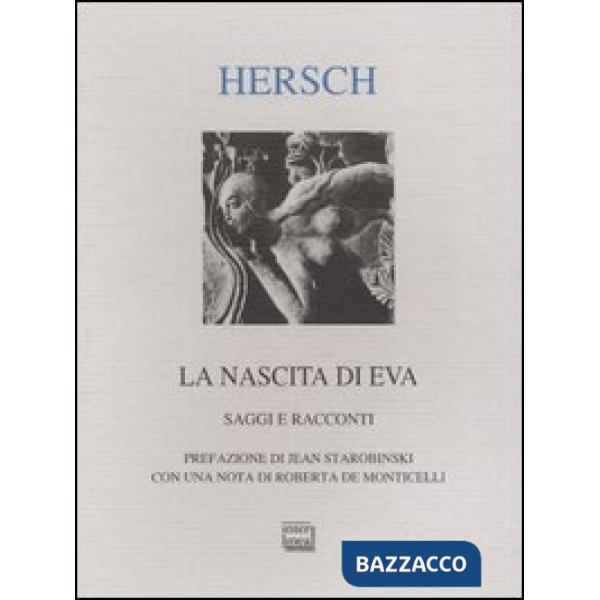 Nascita di Eva. Saggi e racconti (La)