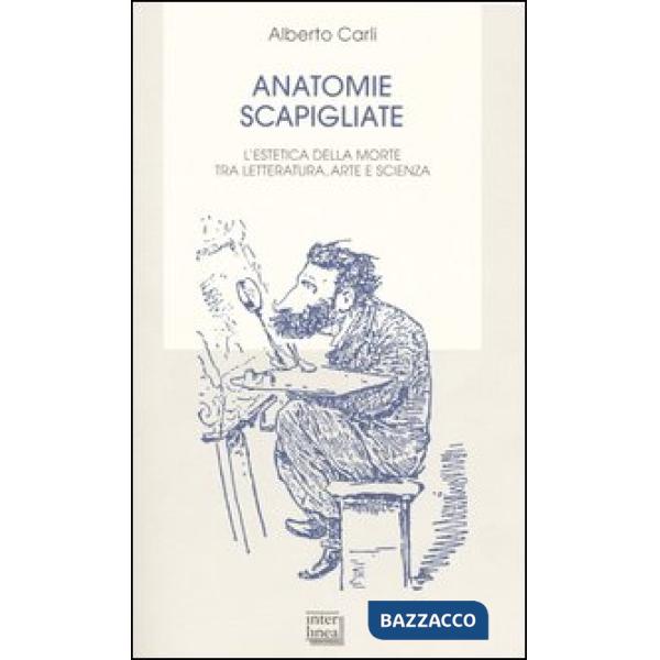 Anatomie scapigliate. L'estetica della morte tra letteratura, arte e scienza