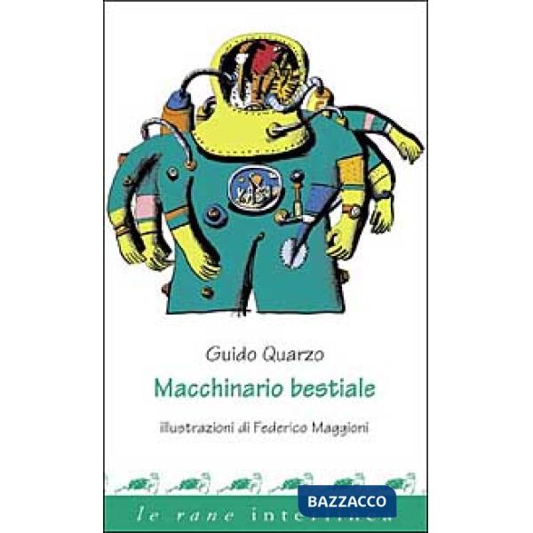 Macchinario bestiale. Ediz. illustrata