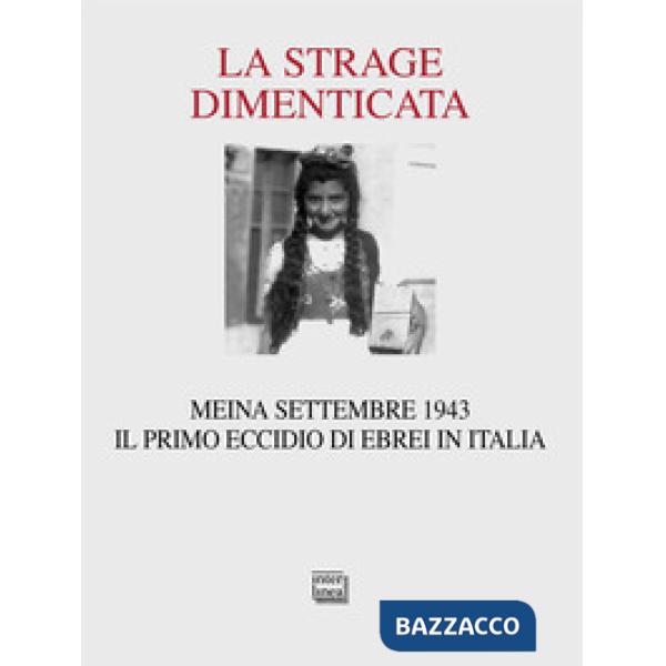 Strage dimenticata. Meina settembre 1943. Il primo eccidio di ebrei in Italia. C
