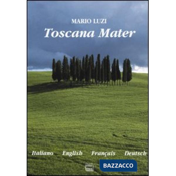 Toscana Mater. Ediz. Italiana, inglese, francese e tedesca