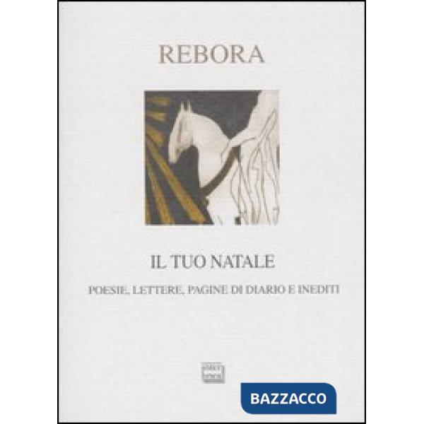 Tuo Natale. Lettere, poesie, pagine di diario e inediti (Il)