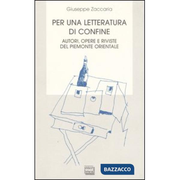 Per una letteratura di confine. Autori, opere e riviste del Piemonte orientale