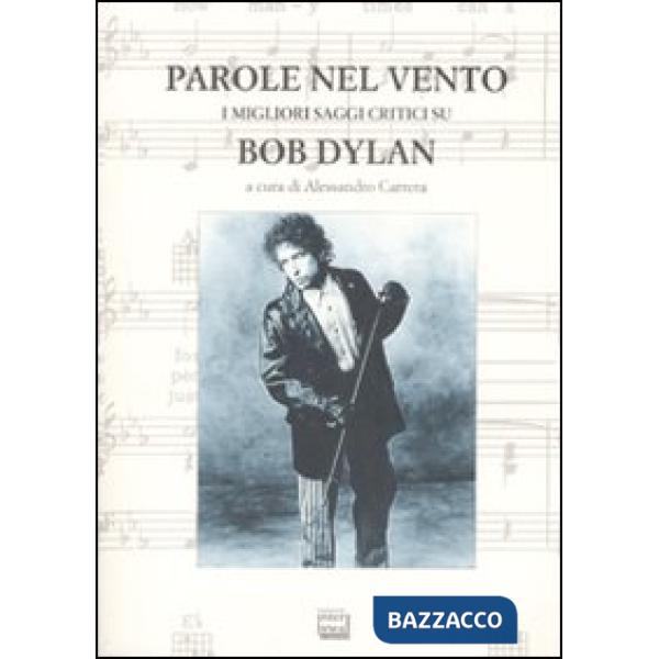 Parole nel vento. I migliori saggi critici su Bob Dylan