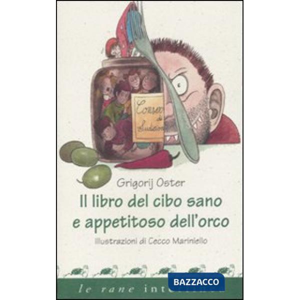 Libro del cibo sano e appetitoso dell'orco (Il)