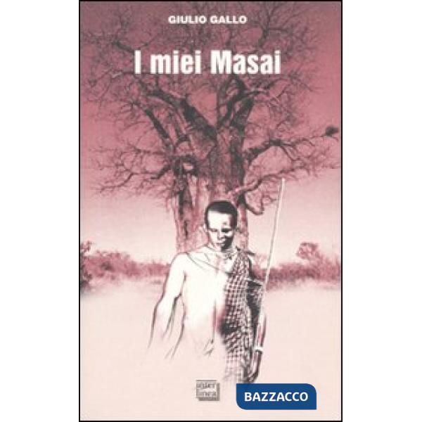 Miei Masai. Africa, la più lunga poesia mai scritta (I)