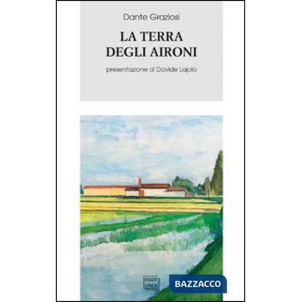 Terra degli aironi. Cronache di provincia (La)