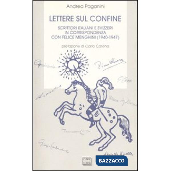 Lettere sul confine. Scrittori italiani e svizzeri in corrispondenza con Felice 