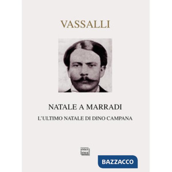 Natale a Marradi. L'ultimo Natale di Dino Campana