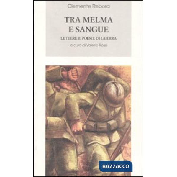 Tra melma e sangue. Lettere e poesie di guerra