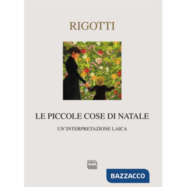 Piccole cose di Natale. Un'interpretazione laica (Le)