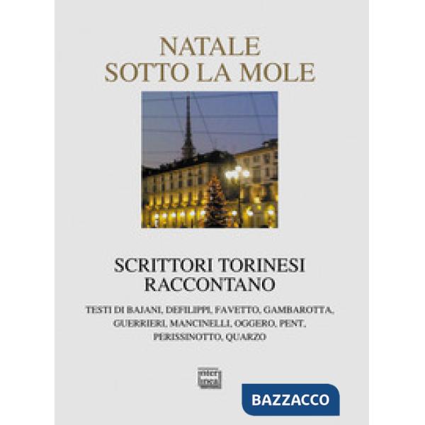 Natale sotto la Mole. Scrittori torinesi raccontano