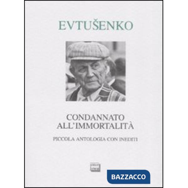 Condannato all'immortalità. Piccola antologia con inediti