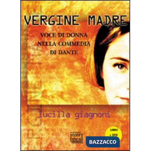 «Vergine madre». Voce di donna nella «Commedia» di Dante. Con DVD