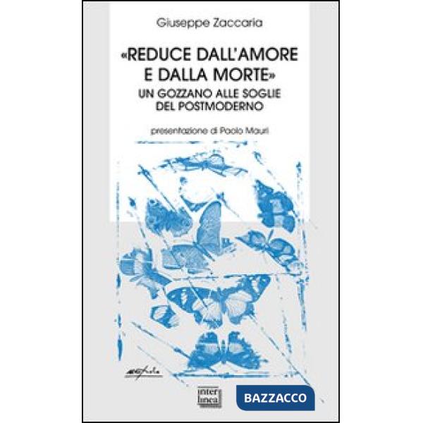 «Reduce dall'amore e dalla morte». Un Gozzano alle soglie del postmoderno