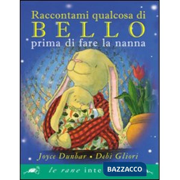 Raccontami qualcosa di bello prima di fare a nanna. Ediz. illustrata