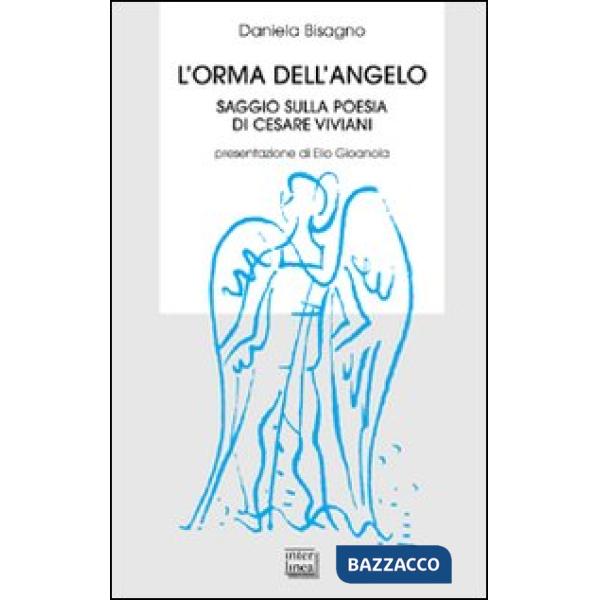 Orma dell'angelo. Saggio sulla poesia di Cesare Viviani (L')