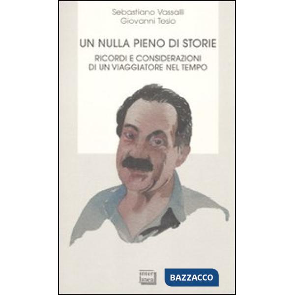 Nulla pieno di storie. Ricordi e considerazioni di un viaggiatore nel tempo (Un)