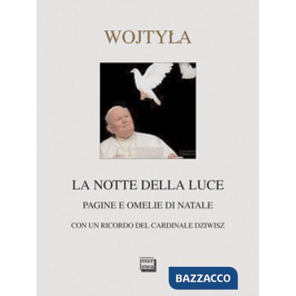 Notte della luce. Pagine e omelie di Natale (La)