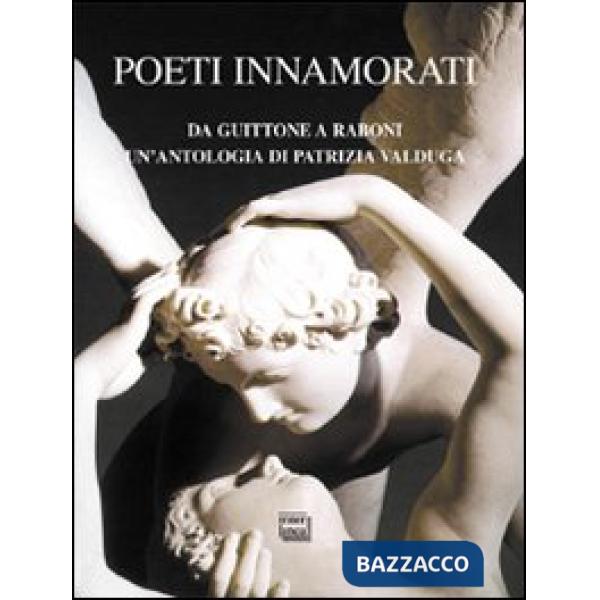 Poeti innamorati. Da Guittone a Raboni