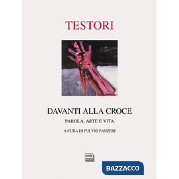 Davanti alla croce. Parola, arte e vita. Ediz. illustrata