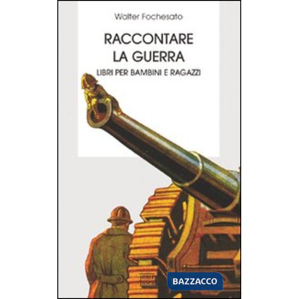 Raccontare la guerra. Libri per bambini e ragazzi che bisogna conoscere