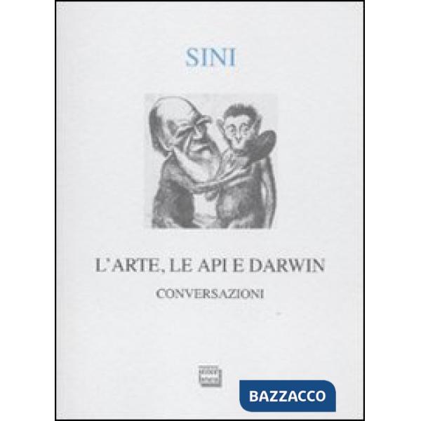 Arte, le api e Darwin. Conversazioni (L')