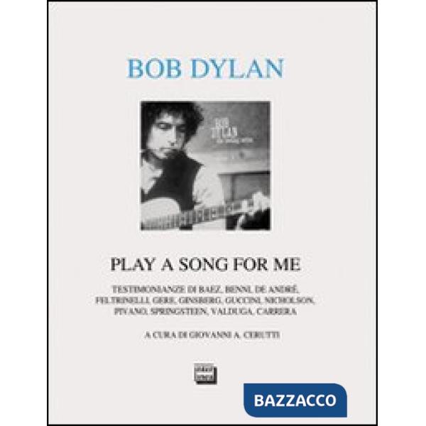 Bob Dylan. Play a song for me. Testimonianze