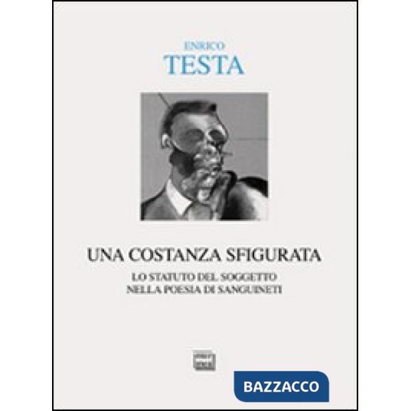 Costanza sfigurata. Lo statuto del soggetto nella poesia di Sanguineti (Una)