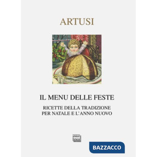 Menu delle feste. Ricette della tradizione per Natale e l'anno nuovo (Il)
