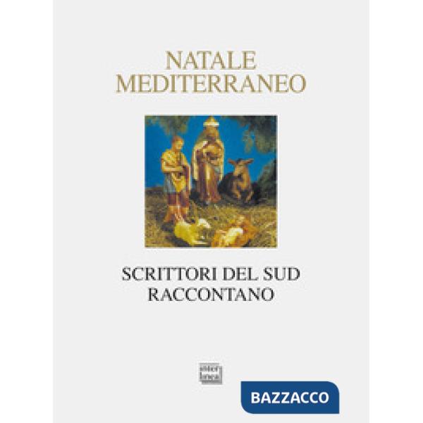 Natale Mediterraneo. Scrittori del Sud raccontano