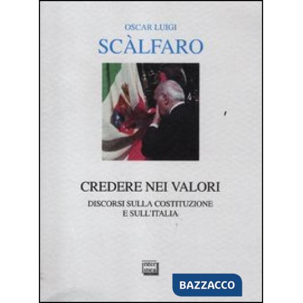 Credere nei valori. Discorsi sulla Costituzione e sull'Italia