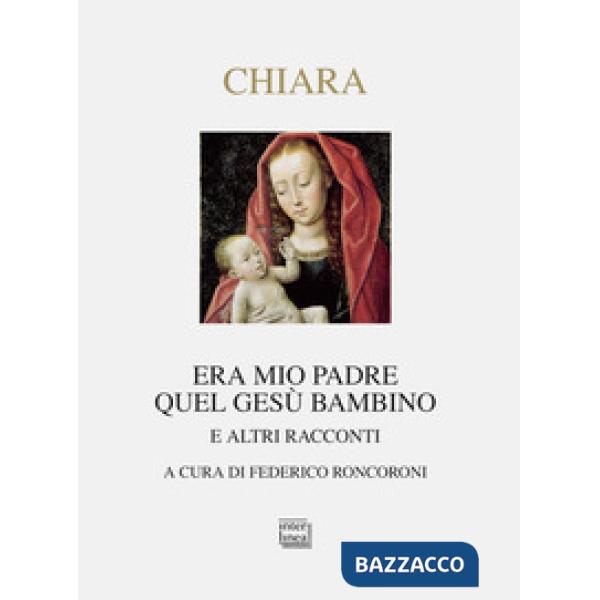 Era mio padre quel Gesù bambino. E altri racconti