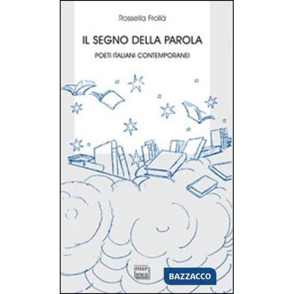 Segno della parola. Poeti italiani contemporanei (Il)
