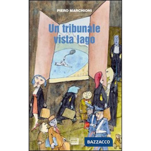 Tribunale vista lago. Storie lombarde e piemontesi (Un)