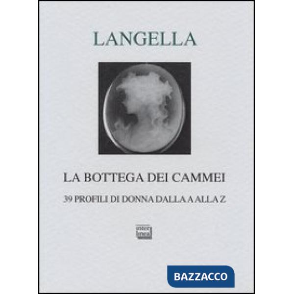 Bottega dei cammei. 39 profili di donna dalla a alla z (La)