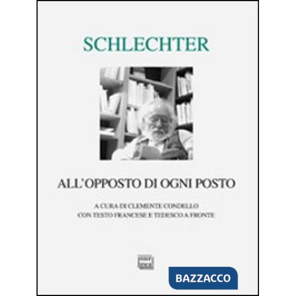 All'opposto di ogni posto. Testo francese e tedesco a fronte