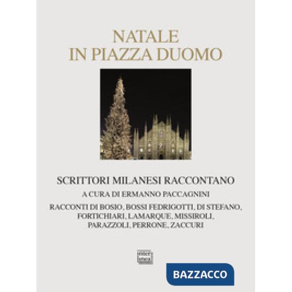 Natale in piazza Duomo. Scrittori milanesi raccontano